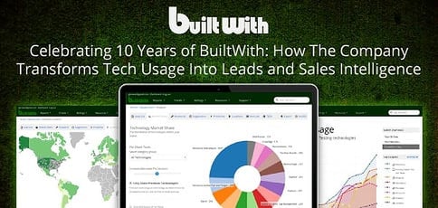 Celebrating 10 Years of BuiltWith: How the Company Continues to Transform Tech Data Into Lead Generation and Sales Intelligence Celebrating 10 Years of BuiltWith: How the Company Continues to Transform Tech Data Into Lead Generation and Sales Intelligence