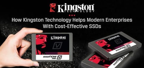 Kingston Technology Provides Cost Effective Ssds For The Modern Enterprise