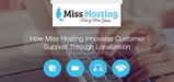 Miss Hosting — How the New Service-Minded Player in the Hosting Industry is Innovating Approaches to Customer Support Through Localization