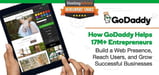 How GoDaddy Empowers 17M+ Web Entrepreneurs Worldwide to Build Online Presence, Reach Expanded Audiences, and Grow Successful Businesses