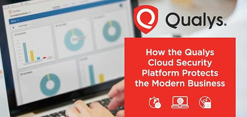 The Qualys Cloud Security Platform Protects Modern Businesses