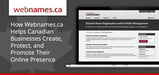 Webnames.ca: Helping Canadian Businesses Create, Protect, and Promote Their Online Presence for Nearly Two Decades