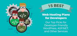 15 Best: Web Hosting for Developers - ASP.NET &amp; WP Tools