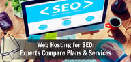 13 Best: Web Hosting for SEO &amp; Google Rankings (2024)