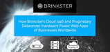 How Brinkster’s Cloud IaaS and Proprietary Datacenter Hardware are Powering the Web Apps of SMBs and Enterprise-Level Businesses Worldwide