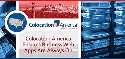 Colocation America Ensures Business Web Apps Are Always On Colocation America Ensures Business Web Apps Are Always On