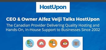 CEO &amp; Owner Alfez Velji Talks HostUpon: The Canadian Provider Delivering Quality Hosting and Hands-On, In-House Support to Businesses Since 2002