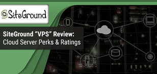 SiteGround VPS Review (2024): Ratings By Experts
