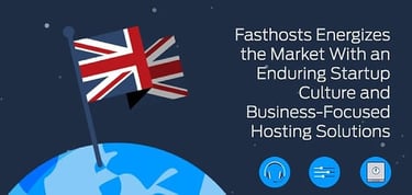 Fasthosts Is Energizing The Market With Innovative Hosting Solutions