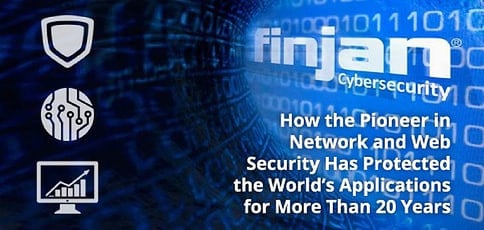 Finjan Has Protected Web Applications For 20 Years