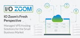 Founder Kiet Duong Talks IO Zoom’s Fresh Perspective on Managed VPS Hosting for the Small Business Market