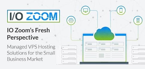 Io Zoom Delivers A Fresh Perspective On Managed Vps Hosting