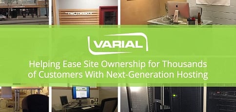 Varial Hosting Helps Ease Site Ownership For Thousands Of Customers Varial Hosting Helps Ease Site Ownership For Thousands Of Customers