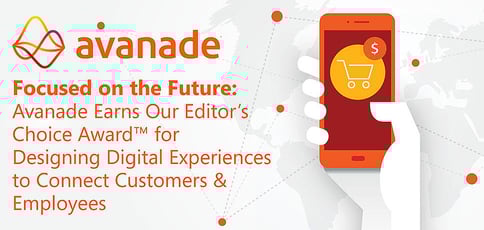 Focused on the Future: Avanade Earns Our Editor’s Choice Award™ for Designing Digital Experiences to Connect Customers & Employees Focused on the Future: Avanade Earns Our Editor’s Choice Award™ for Designing Digital Experiences to Connect Customers & Employees