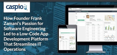 Caspio Delivers A Low Code App Dev Platform That Streamlines It Operations Caspio Delivers A Low Code App Dev Platform That Streamlines It Operations