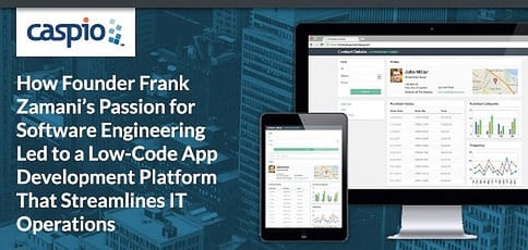 Caspio Delivers A Low Code App Dev Platform That Streamlines It Operations