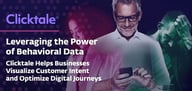 Clicktale Leverages the Power of Behavioral Data to Help Businesses Visualize Customer Intent and Optimize Digital Journeys