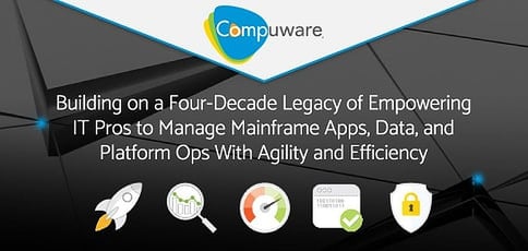 Compuware Empowers Professionals To Manage Mainframe Apps With Agility Compuware Empowers Professionals To Manage Mainframe Apps With Agility