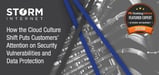 2018 Featured Expert Storm Internet — How the Cloud Culture Shift Focused Customers on Security Threats and Data Protection