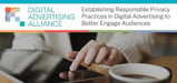 DAA: Establishing Responsible Privacy Practices in Digital Advertising to Help Publishers Deliver More Engaging Ads