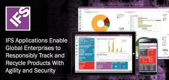 IFS Applications Enable Global Enterprises to Responsibly Track and Recycle Products With Agility and Security