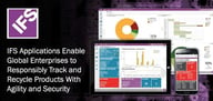 IFS Applications Enable Global Enterprises to Responsibly Track and Recycle Products With Agility and Security