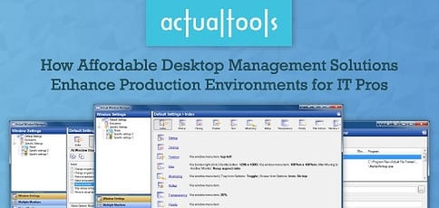 Actual Tools Delivers Desktop Management Solutions To Help Boost Productivity Actual Tools Delivers Desktop Management Solutions To Help Boost Productivity