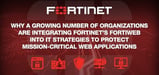 Why a Growing Number of Organizations Are Integrating Fortinet’s FortiWeb Into IT Strategies to Protect Mission-Critical Web Applications