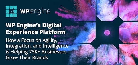 WP Engine’s Digital Experience Platform — How a Focus on Agility, Integration, and Intelligence is Helping 75K+ Businesses Grow Their Brands WP Engine’s Digital Experience Platform — How a Focus on Agility, Integration, and Intelligence is Helping 75K+ Businesses Grow Their Brands