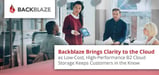 Backblaze Brings Clarity to the Cloud as Low-Cost, High-Performance B2 Cloud Storage Keeps Customers in the Know