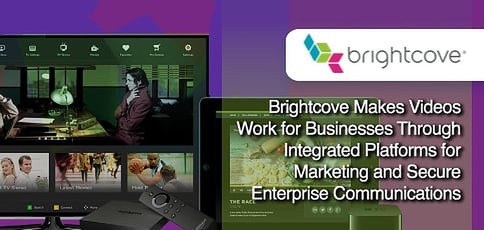 Brightcove Invigorates Video Publishing Brightcove Invigorates Video Publishing