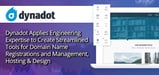 Dynadot Applies Engineering Expertise to Create Streamlined Tools for Domain Name Registrations and Management, Hosting &#038; Design