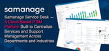 Samanage Service Platform: A Cloud-Based ITSM Platform Built to Centralize Services and Support Management Across Departments and Industries