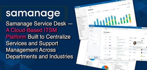 Samanage Delivers A Cloud Based Itsm Platform To Centralize Service And Support