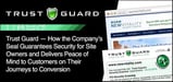Trust Guard’s Security Seal Guarantees an Increase in Conversion for Site Owners and Delivers Peace of Mind and Consumer Trust to Online Customers