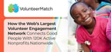 VolunteerMatch: How the Web’s Largest Volunteer Engagement Network Connects Good People With 120K Active Nonprofits Nationwide