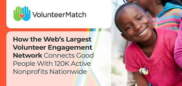 Volunteermatch How The Webs Largest Volunteer Engagement Network Connects Good People With 120k Active Nonprofits Nationwide