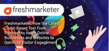 Freshmarketer: How the Latest Cloud-Based Tool From Freshworks Helps Online Businesses and Websites Optimize Visitor Engagement