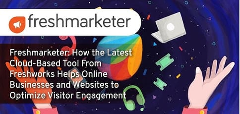 Freshmarketer Helps Businesses Optimize Customer Engagement