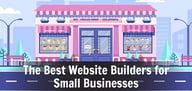15 Best Website Builders for Small Business (2024): Hosting &amp; eCommerce
