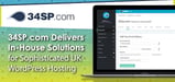 34SP.com Delivers Sophisticated In-House Solutions for UK-Based Hosting and Customer-Focused WordPress Support