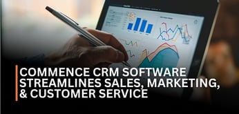 Nearly 3 Decades of CRM: How Commence Corporation Software Eases the Strain of Managing Sales, Marketing, and Customer Service