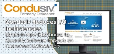 Condusiv Reduces I O Inefficiencies And Ushers In New Dashboard