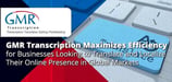 GMR Transcription Maximizes Efficiency for Businesses Looking to Translate and Localize Their Online Presence in Global Markets