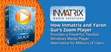 How Inmatrix and Yaron Gur’s Zoom Player Provides a Powerful, Flexible Windows Media Player Alternative for Millions of Users