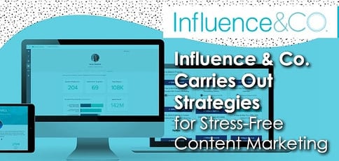 Influence Co Carries Out Strategies For Stress Free Content Marketing