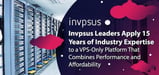 Invpsus Leaders Apply 15 Years of Industry Expertise to a VPS-Only Platform That Combines Performance and Affordability