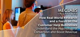 MECLABS — How Real-World Research and a Focus on the Customer Help Businesses Understand the Psychology of Conversion and Boost Revenue