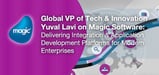 Global VP of Tech &#038; Innovation Yuval Lavi on Magic Software: Delivering Integration &#038; Application Development Platforms for Modern Enterprises