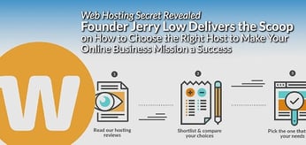 WebHostingSecretRevealed Founder Jerry Low Delivers the Scoop on How to Choose the Right Host to Make Your Online Business Mission a Success